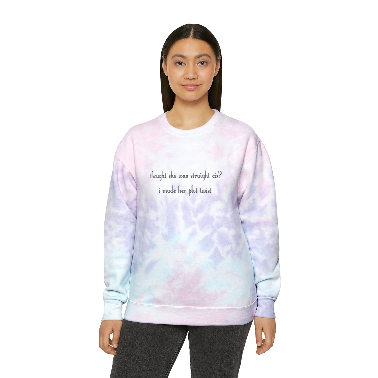 thought she was straight cis? i made her plot twist Tie-Dye Sweatshirt