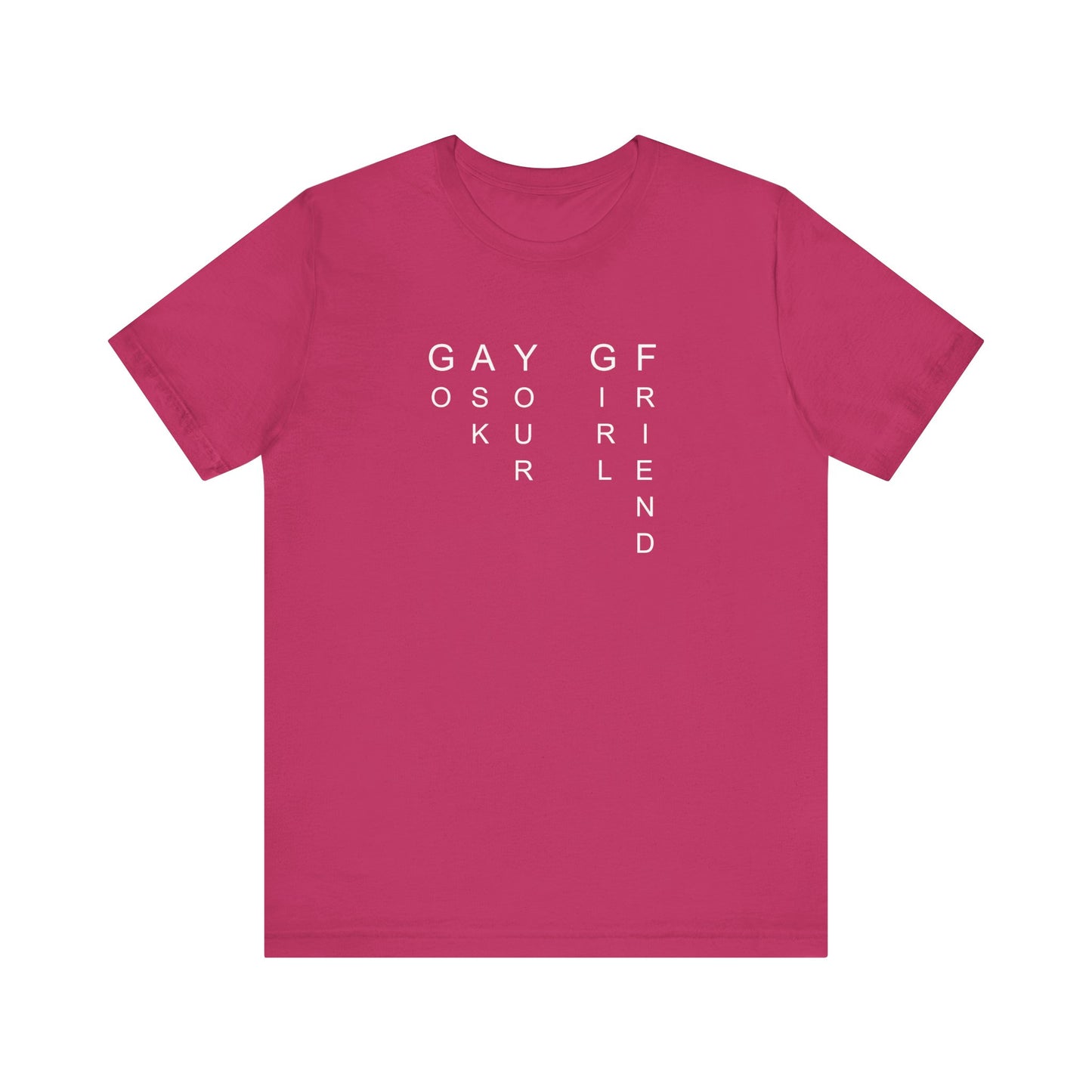 GO ASK YOUR GF T-shirt