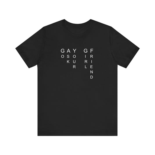 GO ASK YOUR GF T-shirt