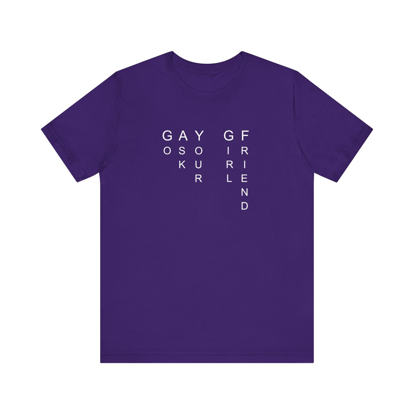 GO ASK YOUR GF T-shirt