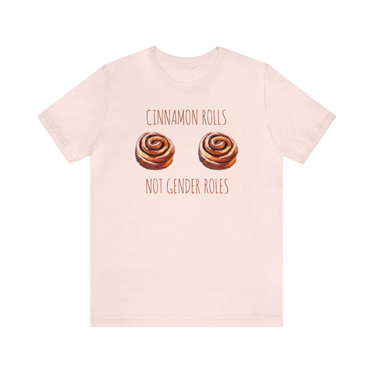 Cinnamon Rolls Not Gender Roles T-Shirt (double roll)