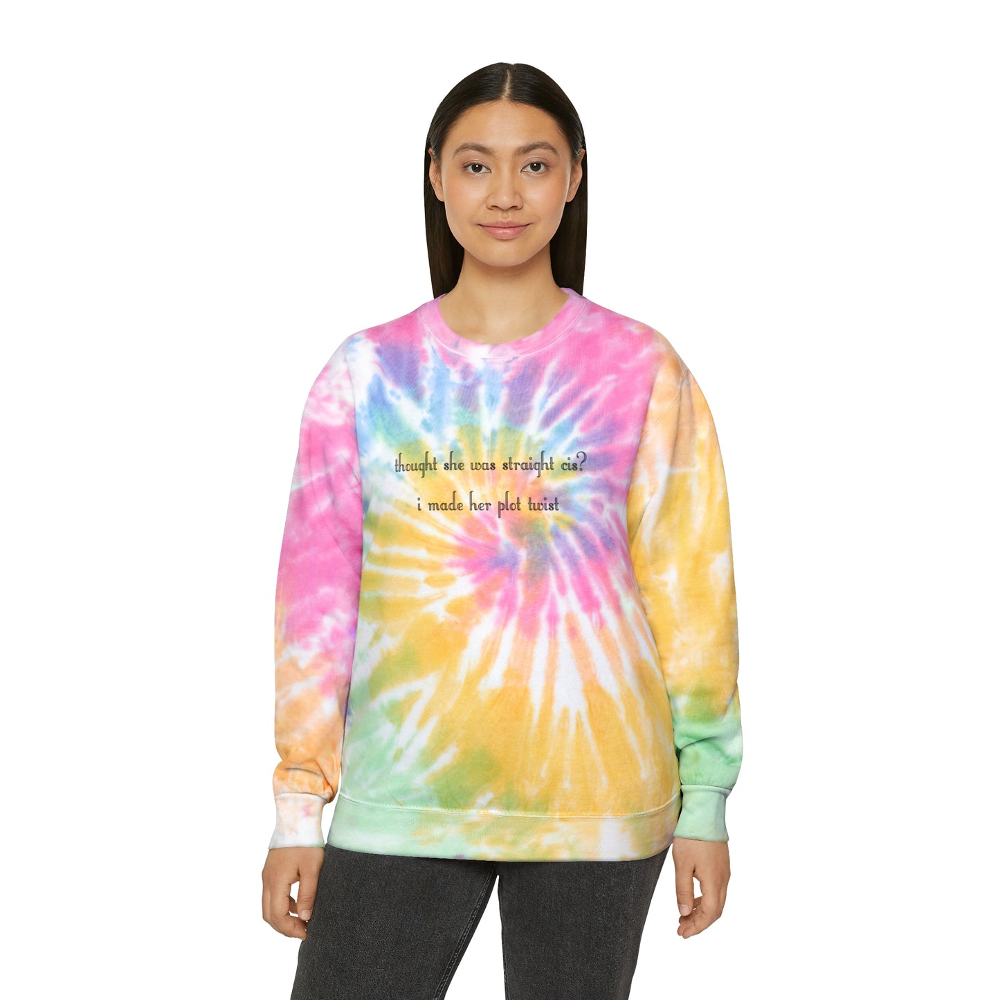 thought she was straight cis? i made her plot twist Tie-Dye Sweatshirt